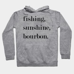 Fishing, Sunshine, Bourbon. Hoodie